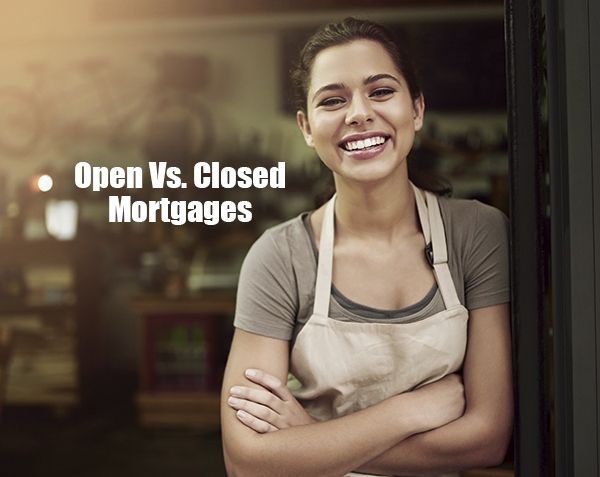 Open Term Versus Closed Term Mortgages: Know What Works for You